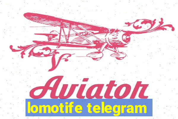 lomotife telegram